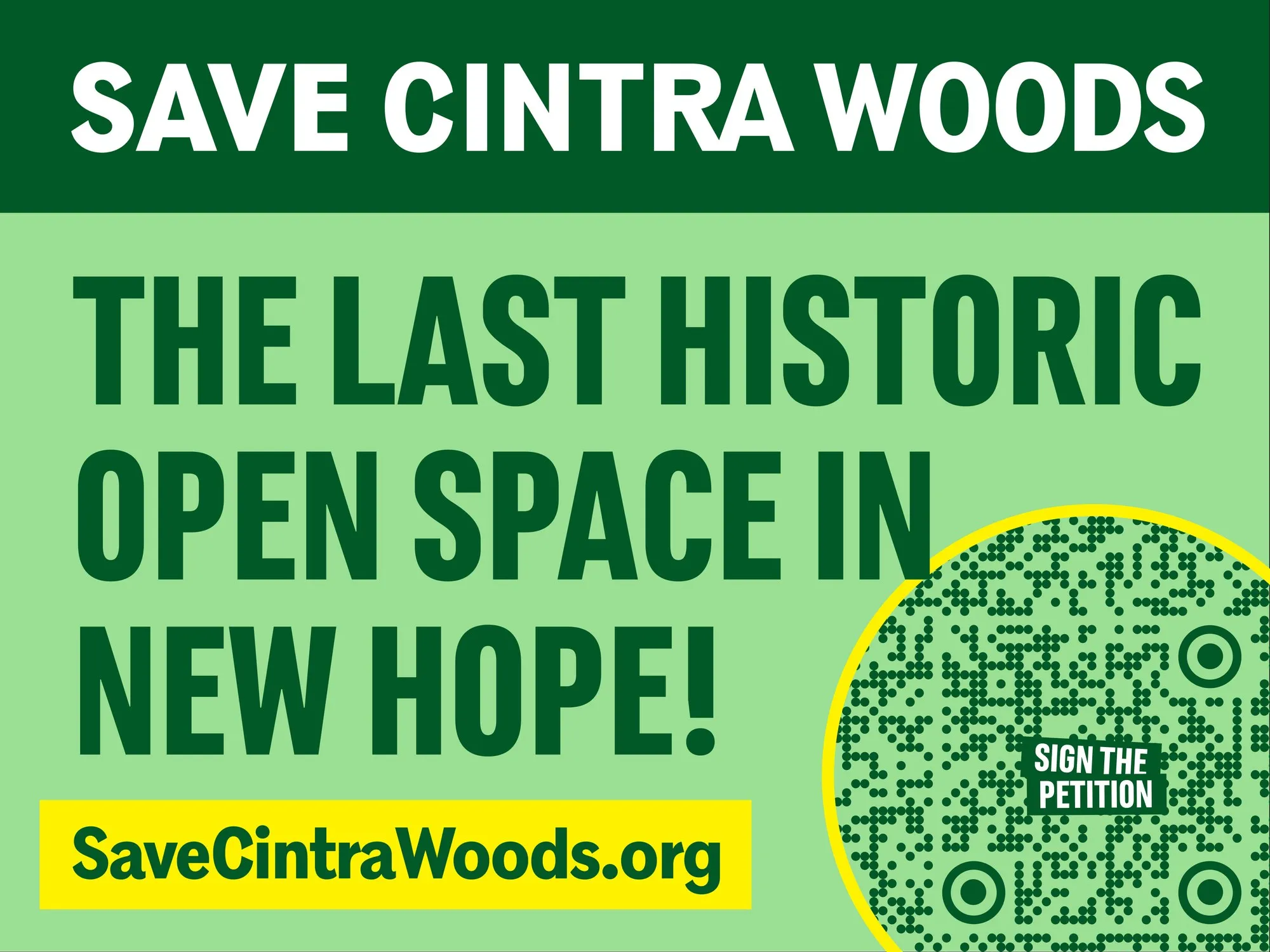 Save Cintra Woods sign, 36 × 48 inches: green sign reading “The last historic open space in New Hope!” with a QR code to sign the petition and SaveCintraWoods.org